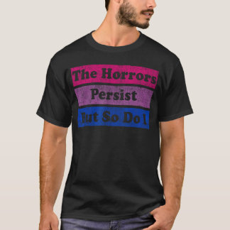 T-shirt The Horrors Persist But So Do I Humor Funny Flower