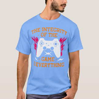 T-shirt The Integrity of the game is everything boy friend