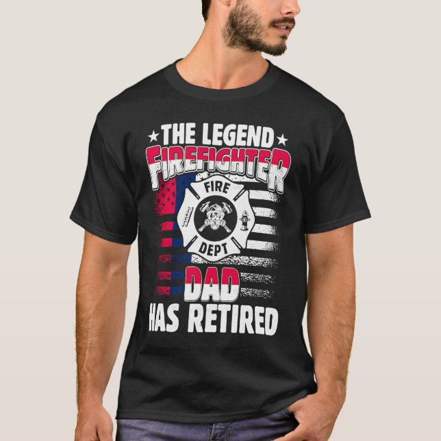 T-shirt The Legend Firefighter Dad Has Retired  Retired Da (Devant)