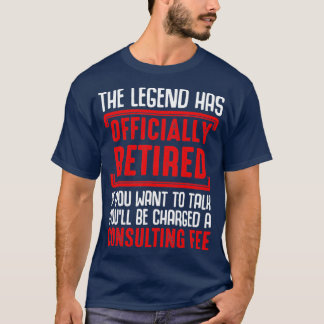 T-shirt The Legend Has Officially Retired Funny Retirees G
