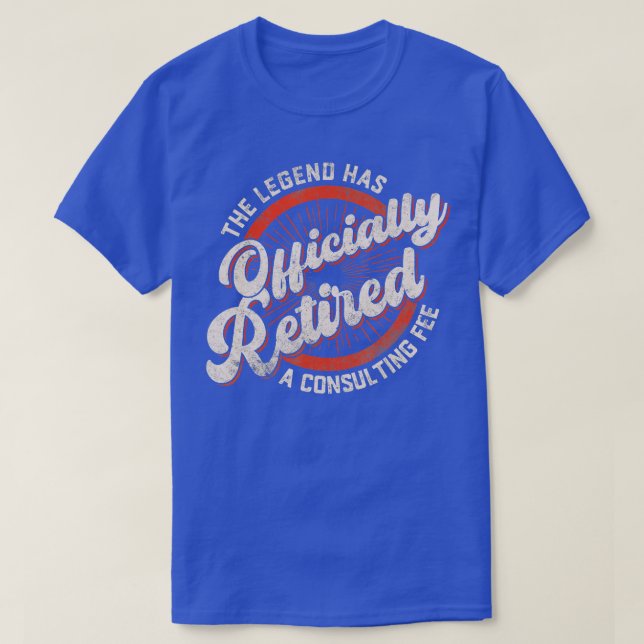 T-shirt The Legend Has Officially Retired Funny Retirement (Design devant)