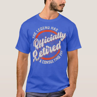 T-shirt The Legend Has Officially Retired Funny Retirement