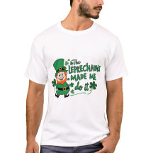 The Leprechauns Made Me Do It -Fun St Paddy's Day