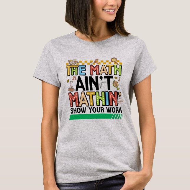 T-shirt The math Aren't Mathing Funny Back to school Gifts (Devant)