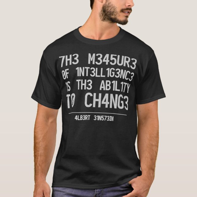 T-SHIRT THE MEASURE OF INTELLIGENCE IS THE ABILITY TO CHAN (Devant)