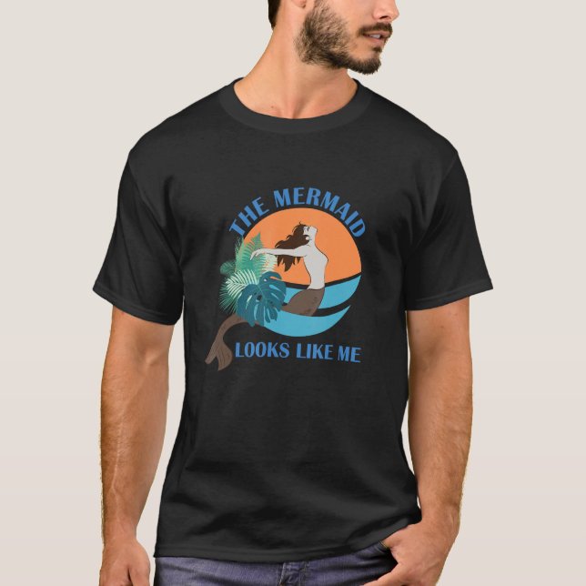 T-shirt The Mermaid Looks Like Me  Quote (Devant)