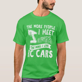 T-shirt The More People I Meethe More I Love RC Cars RC fu