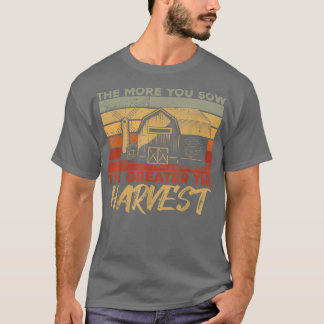 T-shirt The More You Sow The Greater The Harvest Farmer Li