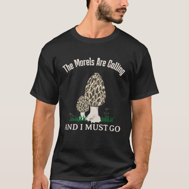 T-shirt The Morels Are Calling  Mushroom  Mycology (Devant)