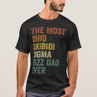 T-shirt The Most Ohio Skibidi Sigma Rizz Dad Ever Funny Fa