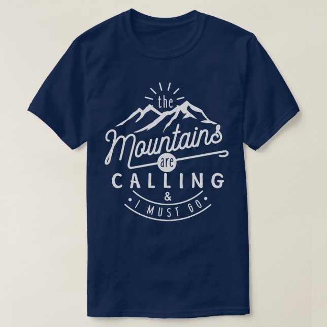 T-shirt The Mountains Are Calling And I Must Go (Design devant)