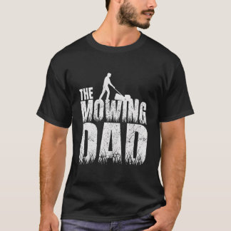 T-shirt The Mowing Dad Father'S Day Lawn Mowing