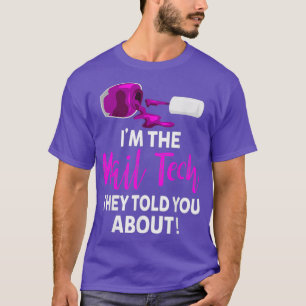 T-shirt The Nail Tech They Told you About