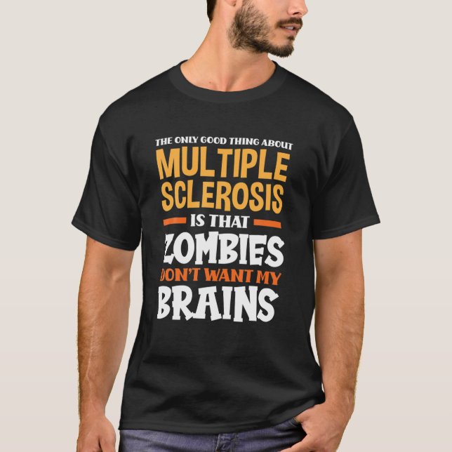 T-shirt The Only Good Thing About Multiple Sclerosis Funny (Devant)
