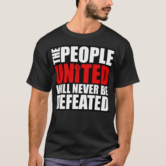 T-shirt The People United Will Never Be Defeated  (Devant)