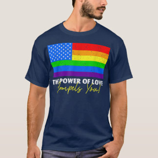 T-shirt The Power Of Love Compels You LGBT USA Rainbow 4th