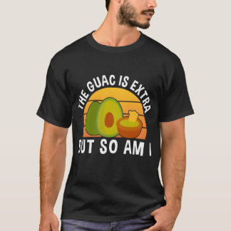 T-shirt The Quac Is Etra But So Am I Meican Food friend