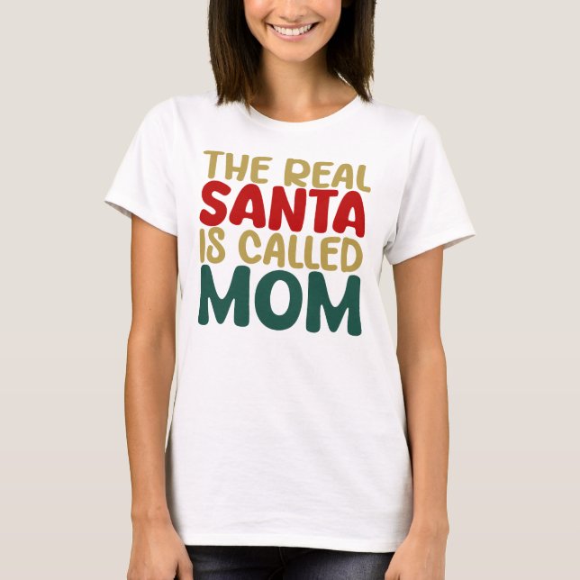 T-shirt The Real Santa Is Called Mom (Devant)