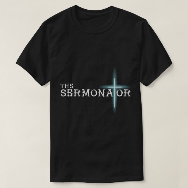 T-shirt The Sermonator Pastor Appreciation Christian Cross (Design devant)