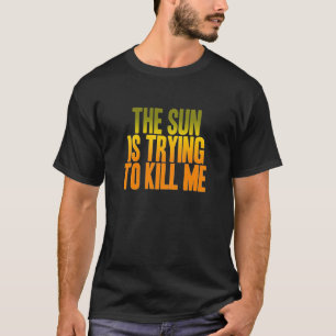 T-shirt The Sun essaye de me tuer