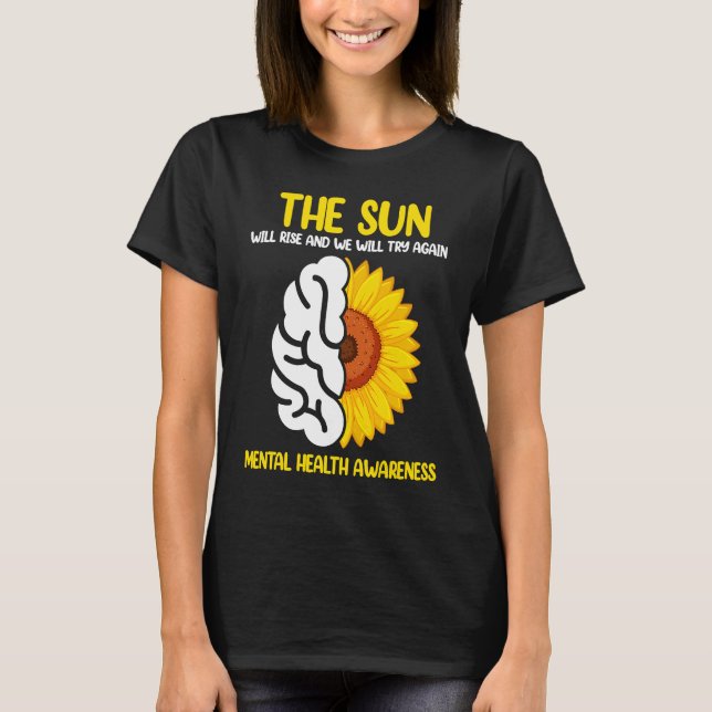 T-shirt The Sun Will Rise And We Will Try Again Mental Hea (Devant)