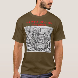T-shirt The Weak Are Killed and Eaten classique