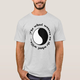 T-shirt The wheel weaves as the wheel wills...