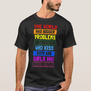 T-shirt The World Has Bigger Problème Than Boys Who Kiss B