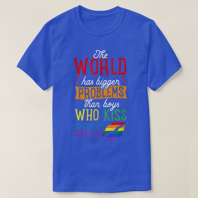 T-shirt The World Has Bigger Problème Than Boys Who Kiss B (Design devant)