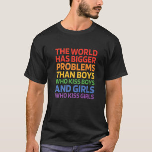 T-shirt The World Has Bigger Problème Than Boys Who Kiss B