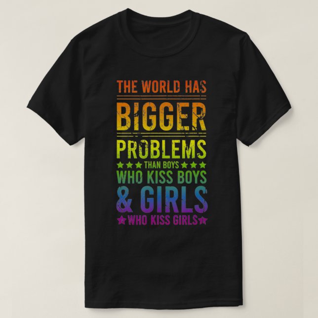 T-shirt The World Has Bigger Problems Gay Pride Lesbian  (Design devant)