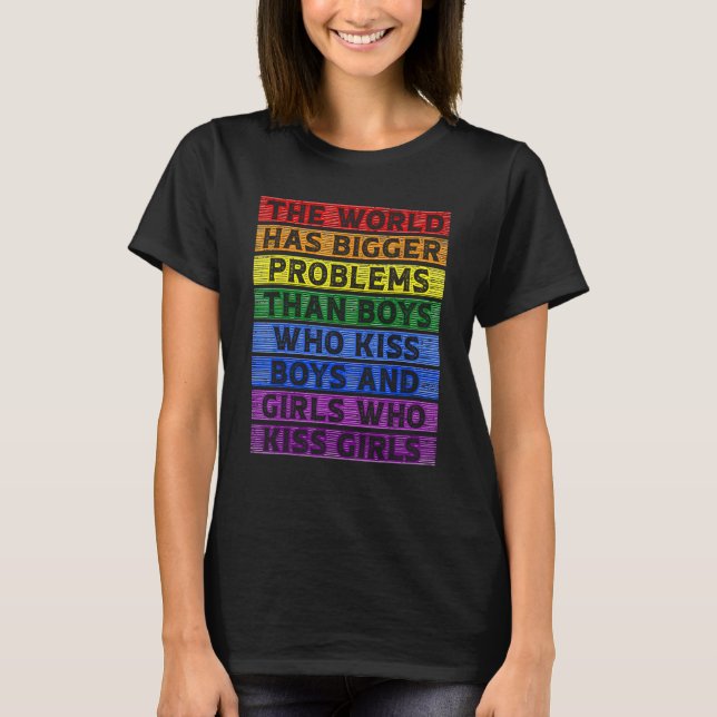T-shirt The World Has Bigger Problems LGBT Gay Pride Flag  (Devant)