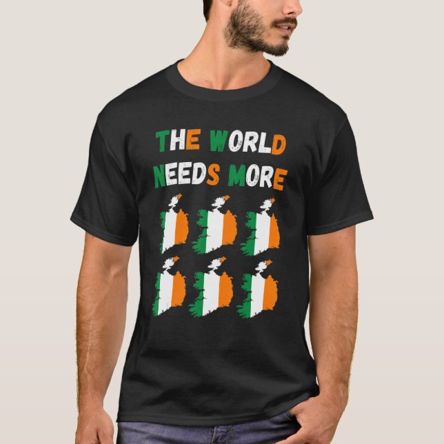 T-shirt The World Needs More Ireland Irish (Devant)