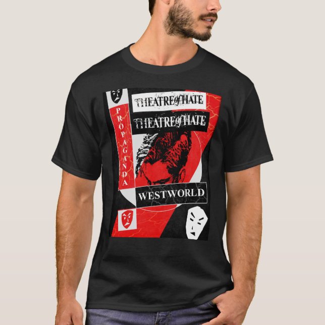 T-shirt Théâtre De Haine - Westworld - Propagande. Dessin  (Devant)