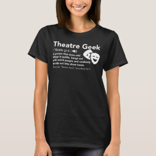 T-shirt Théâtre Geek Définition - Drôle Musical Théâtre