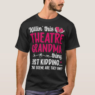 T-shirt Théâtre Grand-mère Chose Théâtre Actrice Grand-mèr