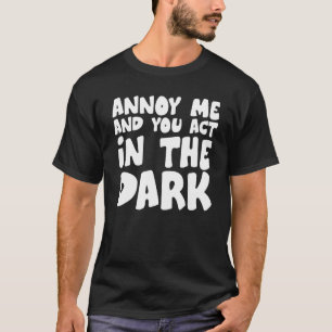 T-shirt Théâtre Tech Annoy Me And You Act in the Dark