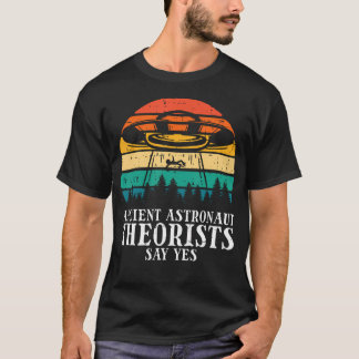 T-shirt Théoriciens de l'astronaute ancien Ovni disent oui