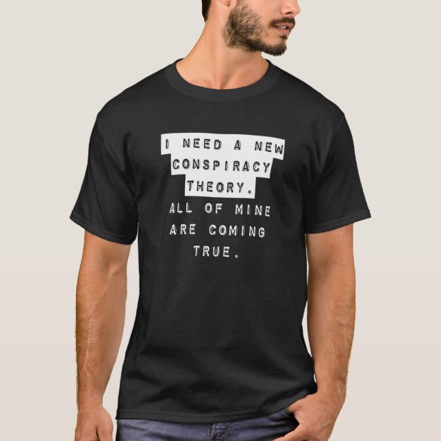 T-shirt Théorie De La Conspiration Blague J'Ai Besoin D'Un (Devant)
