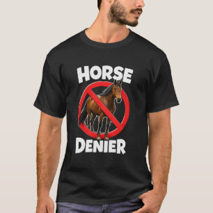 T-shirt Théorie de la Conspiration du Dénégateur de Cheval