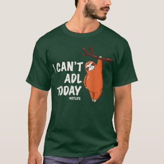 T-shirt Thérapeute de l'ergothérapie Tee I Cant ADL aujour