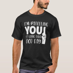 T-shirt Thérapeute Puns plaisanter C'est aller Tibia physi