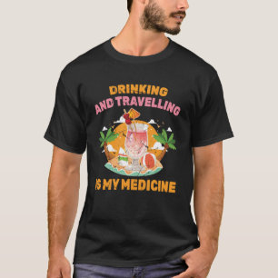 T-shirt Thérapie Boire et voyager est mon médicament B