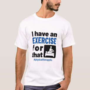 T-shirt Thérapie physique J'ai un exercice pour cela