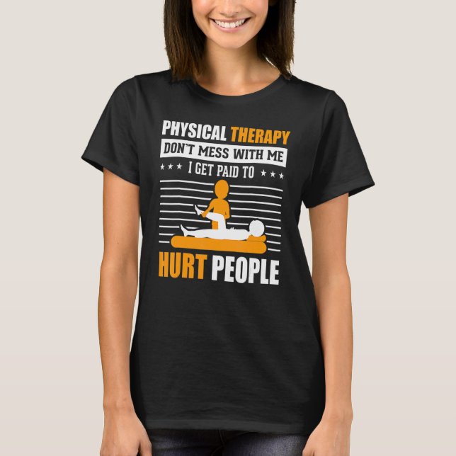 T-shirt Thérapie Physique Je Suis Payé Pour Faire Mal Aux  (Devant)