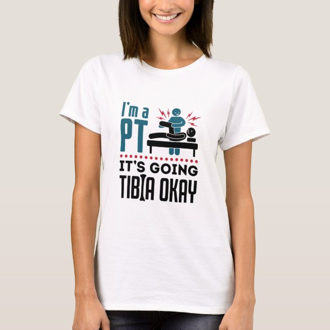 T-shirt Thérapie physique Je suis PT Ça va Tibia OK (Devant)