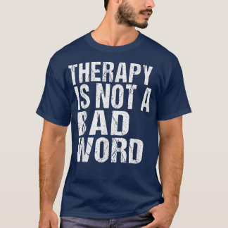 T-shirt Therapy Is Not A Bad Word Mental Health Awareness6