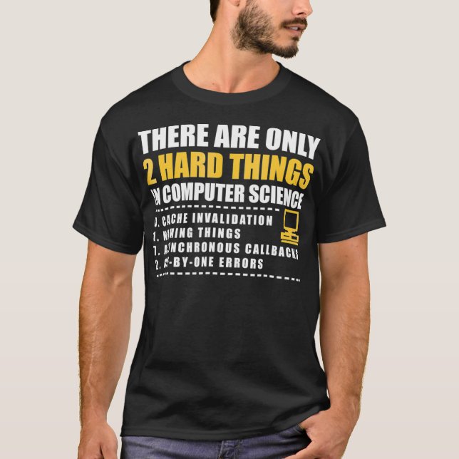 T-shirt There are only 2 hard things in computer science s (Devant)