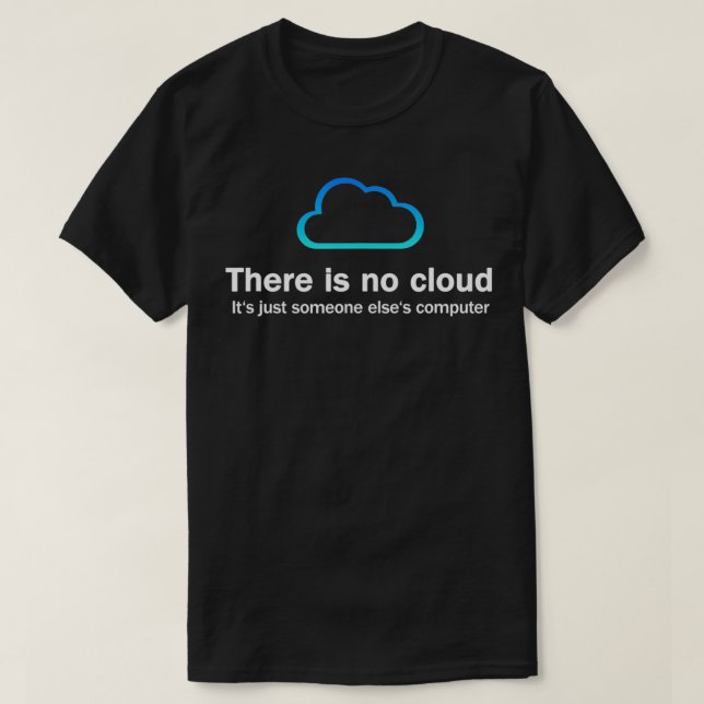 T-shirt There Is No Cloud It's Just Someone Else (Design devant)
