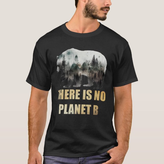 T-shirt There is no Planet B Earth Day Mission Earth Aware (Devant)